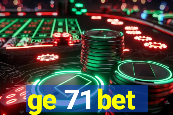 ge 71 bet